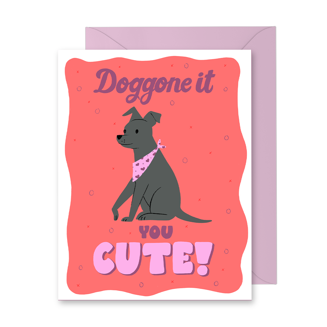 Doggone It, You're Cute! Greeting Card