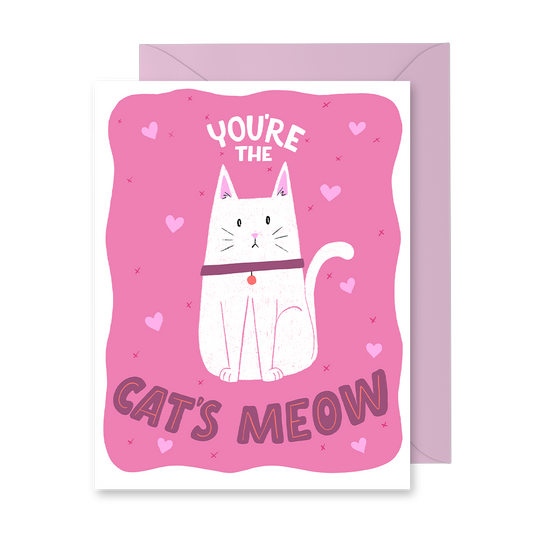 You're The Cat's Meow Greeting Card