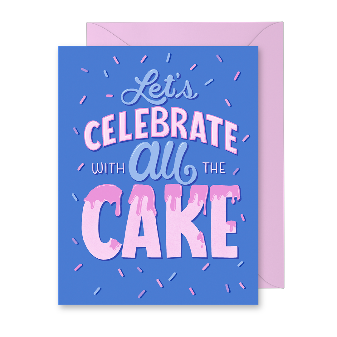 Let's Celebrate with All the Cake Greeting Card