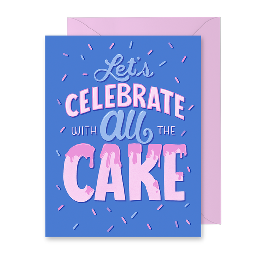 Let's Celebrate with All the Cake Greeting Card