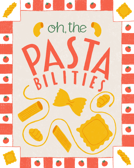 Oh, the Pasta-bilities Art Print